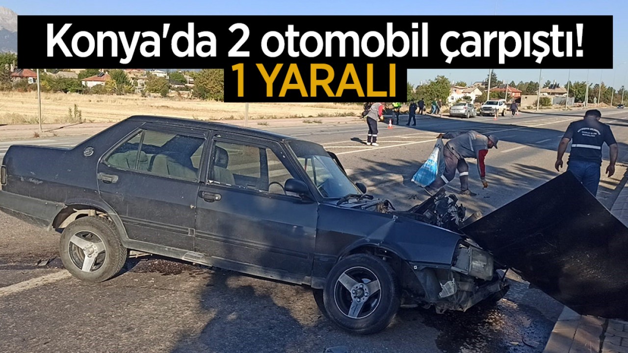 Konya'da 2 otomobil çarpıştı: 1 yaralı