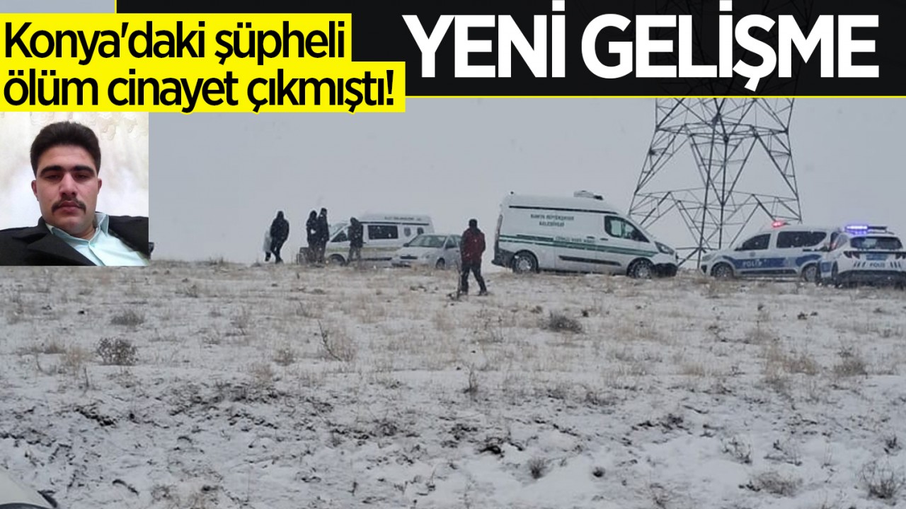 Konya'daki şüpheli ölüm cinayet çıkmıştı! Yeni gelişme
