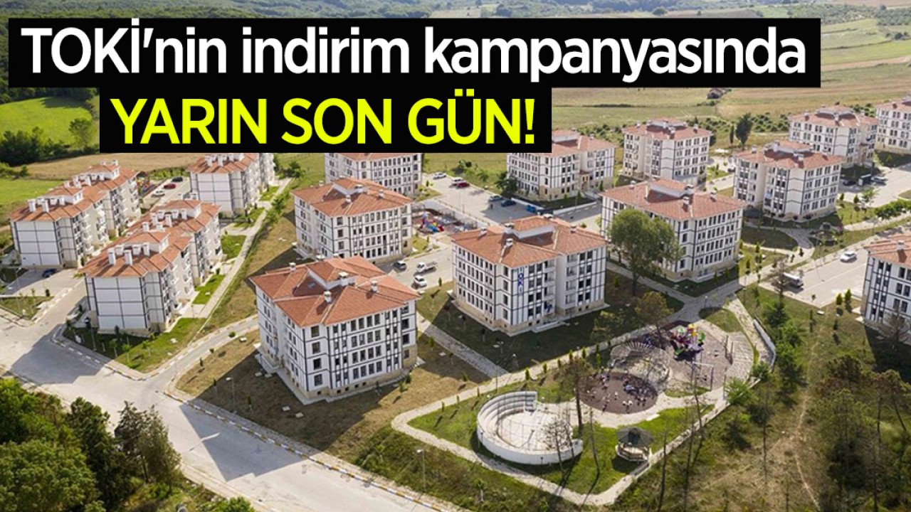 TOKİ'nin indirim kampanyasında yarın son gün!