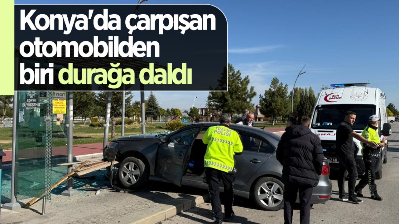 Konya'da çarpışan otomobilden biri durağa daldı