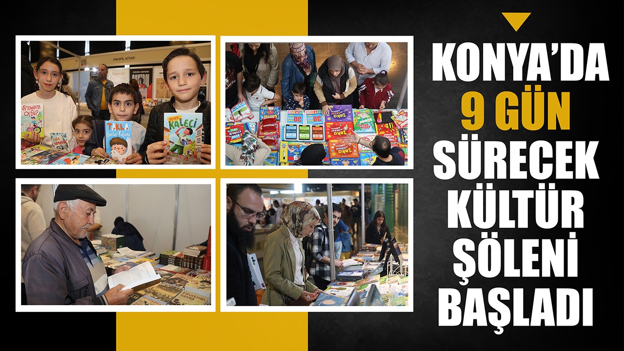 Konya'da 9 gün sürecek kültür şöleni başladı!