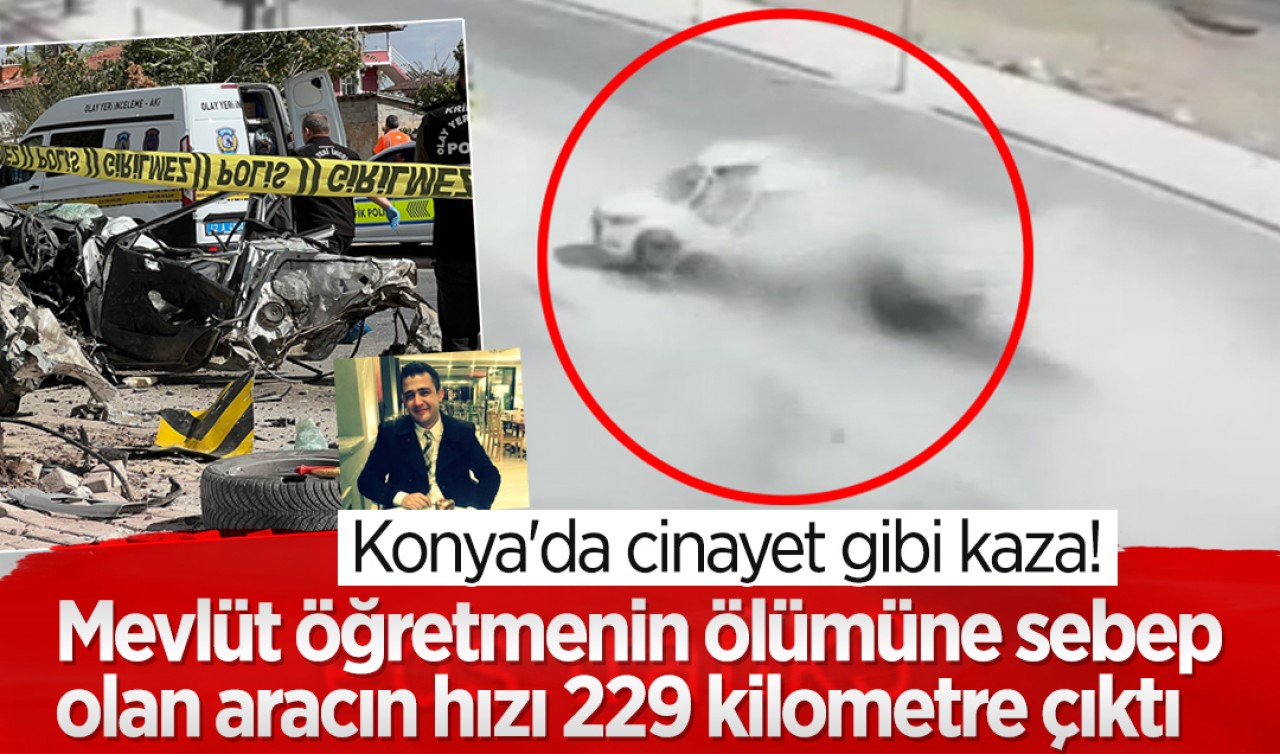 Konya'da cinayet gibi kaza! Mevlüt öğretmenin ölümüne sebep olan aracın hızı 229 kilometre çıktı